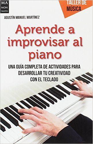 APRENDE A IMPROVISAR AL PIANO | 9788494596131 | MANUEL MARTÍNEZ, AGUSTÍN | Llibreria Drac - Llibreria d'Olot | Comprar llibres en català i castellà online