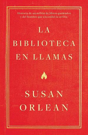 BIBLIOTECA EN LLAMAS, LA | 9788499987224 | ORLEAN, SUSAN | Llibreria Drac - Llibreria d'Olot | Comprar llibres en català i castellà online