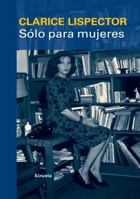 SOLO PARA MUJERES | 9788498415315 | LISPECTOR, CLARICE | Llibreria Drac - Llibreria d'Olot | Comprar llibres en català i castellà online