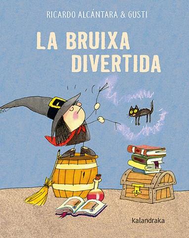 BRUIXA DIVERTIDA, LA | 9788418558597 | ALCÁNTARA, RICARDO | Llibreria Drac - Llibreria d'Olot | Comprar llibres en català i castellà online