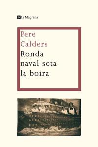 RONDA NAVAL SOTA LA BOIRA | 9788498675917 | CALDERS, PERE | Llibreria Drac - Llibreria d'Olot | Comprar llibres en català i castellà online