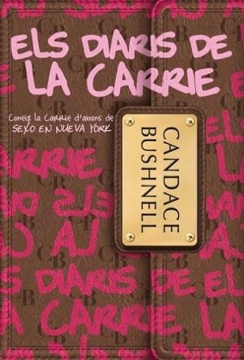 DIARIS DE LA CARRIE, ELS | 9788499322209 | BUSHNELL, CANDACE | Llibreria Drac - Llibreria d'Olot | Comprar llibres en català i castellà online