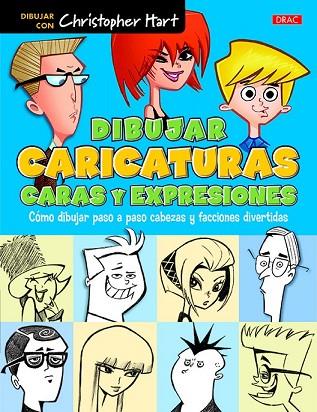 DIBUJAR CARICATURAS CARAS Y EXPRESIONES | 9788498745658 | HART, CHRISTOPHER | Llibreria Drac - Llibreria d'Olot | Comprar llibres en català i castellà online