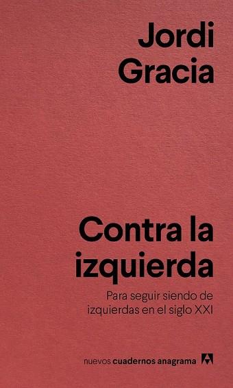 CONTRA LA IZQUIERDA | 9788433916211 | GRACIA, JORDI | Llibreria Drac - Llibreria d'Olot | Comprar llibres en català i castellà online