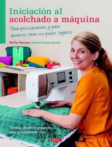 INICIACIÓN AL ACOLCHADO A MÁQUINA | 9788498745368 | HANSON, MOLLY | Llibreria Drac - Llibreria d'Olot | Comprar llibres en català i castellà online
