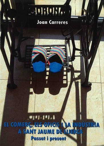 COMERÇ, ELS OFICIS I LA INDÚSTRIA A SANT JAUME DE LLIERCA, EL | 9788469793107 | CARRERES, JOAN | Llibreria Drac - Librería de Olot | Comprar libros en catalán y castellano online