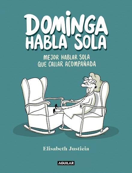 DOMINGA HABLA SOLA | 9788403523760 | JUSTICIA, ELISABETH | Llibreria Drac - Llibreria d'Olot | Comprar llibres en català i castellà online