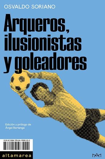 ARQUEROS, ILUSIONISTAS Y GOLEADORES | 9788419583222 | SORIANO, OSVALDO | Llibreria Drac - Llibreria d'Olot | Comprar llibres en català i castellà online