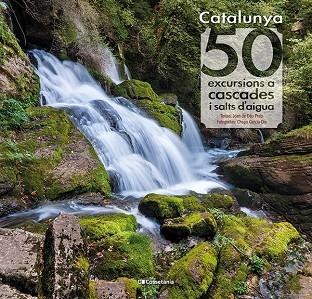 CATALUNYA: 50 EXCURSIONS A CASCADES I SALTS D'AIGUA | 9788413560175 | PRATS, JOAN DE DÉU | Llibreria Drac - Librería de Olot | Comprar libros en catalán y castellano online