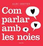 COM PARLAR AMB LES NOIES | 9788492790739 | GREVEN, ALEC | Llibreria Drac - Llibreria d'Olot | Comprar llibres en català i castellà online