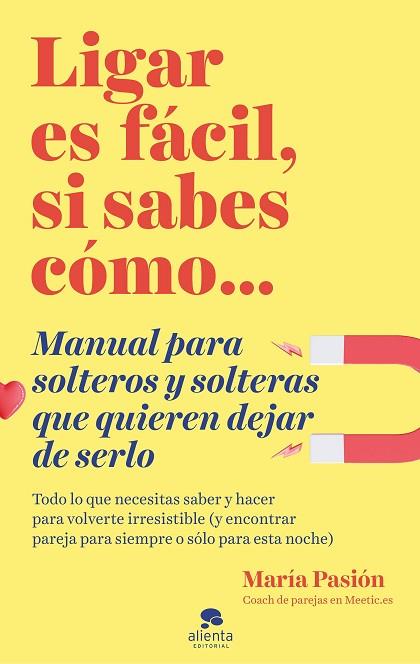 LIGAR ES FÁCIL, SI SABES CÓMO | 9788413440873 | PASIÓN, MARÍA | Llibreria Drac - Llibreria d'Olot | Comprar llibres en català i castellà online