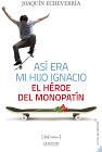 ASI ERA MI HIJO IGNACIO HEROE DEL MONOPATIN | 9788494778155 | ECHEVERREIA, JOAQUIN | Llibreria Drac - Llibreria d'Olot | Comprar llibres en català i castellà online