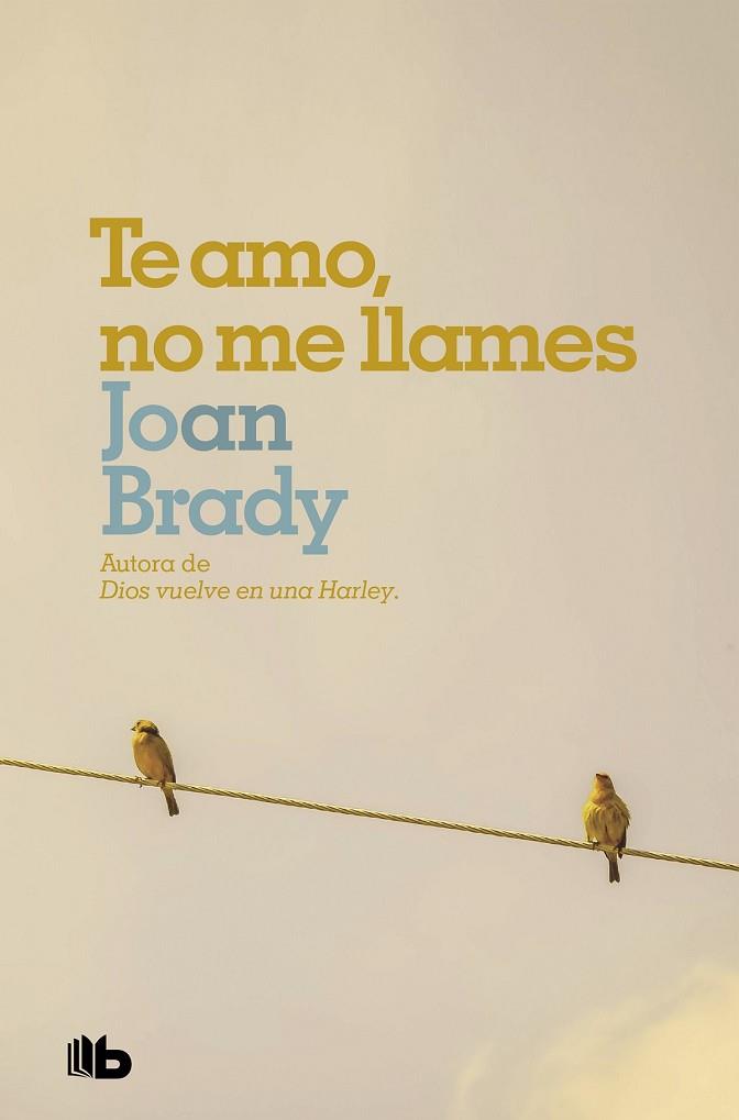 TE AMO NO ME LLAMES | 9788490707487 | BRADY, JOAN | Llibreria Drac - Llibreria d'Olot | Comprar llibres en català i castellà online