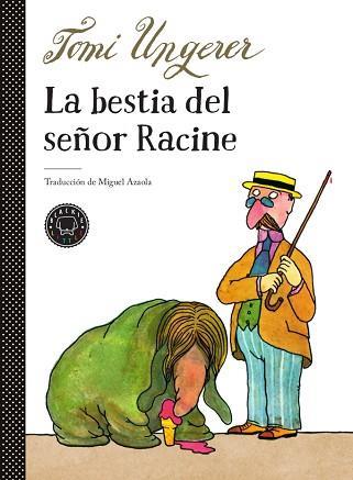 BESTIA DEL SEÑOR RACINE, LA | 9788417552503 | UNGERER, TOMI | Llibreria Drac - Llibreria d'Olot | Comprar llibres en català i castellà online