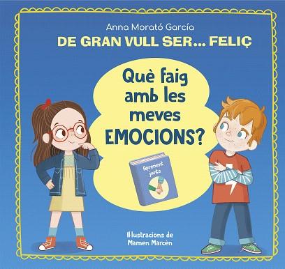 DE GRAN VULL SER... FELIÇ. QUÈ FAIG AMB LES MEVES EMOCIONS? | 9788448866662 | MORATÓ, ANNA | Llibreria Drac - Llibreria d'Olot | Comprar llibres en català i castellà online