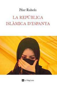 REPUBLICA ISLAMICA D'ESPANYA, LA | 9788482649283 | RAHOLA, PILAR | Llibreria Drac - Llibreria d'Olot | Comprar llibres en català i castellà online