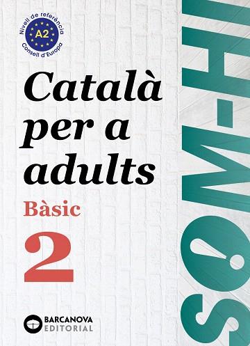 SOM-HI BÀSIC 2. CATALÀ PER A ADULTS A2 | 9788448949211 | AA.DD. | Llibreria Drac - Librería de Olot | Comprar libros en catalán y castellano online