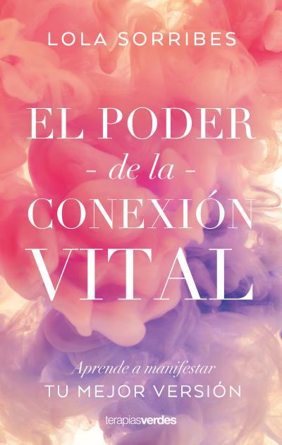 PODER DE LA CONEXIÓN VITAL, EL | 9788416972838 | SORRIBES, LOLA | Llibreria Drac - Llibreria d'Olot | Comprar llibres en català i castellà online