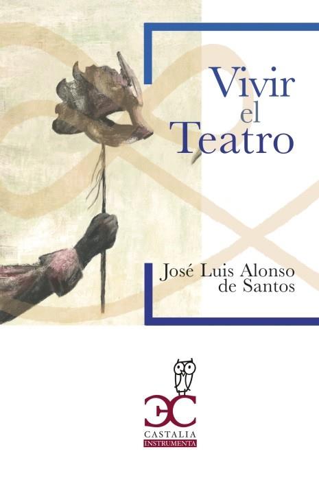 VIVIR EL TEATRO | 9788497409322 | ALONSO DE SANTOS, JOSÉ LUIS | Llibreria Drac - Librería de Olot | Comprar libros en catalán y castellano online