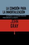 COMISIÓN PARA LA INMORTALIZACIÓN, LA | 9788415601715 | GRAY, JOHN | Llibreria Drac - Llibreria d'Olot | Comprar llibres en català i castellà online