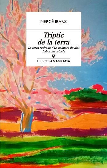 TRÍPTIC DE LA TERRA (LA TERRA RETIRADA; LA PALMERA DE BLAT; LABOR INACABADA) | 9788433915863 | IBARZ, MERCÈ | Llibreria Drac - Llibreria d'Olot | Comprar llibres en català i castellà online