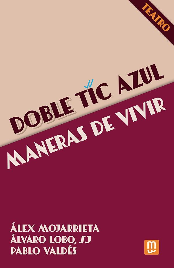 DOBLE TIC AZUL - MANERAS DE VIVIR | 9788427148468 | VALDÉS, PABLO; LOBO, ÁLVARO; MOJARRIETA, ÁLEX | Llibreria Drac - Llibreria d'Olot | Comprar llibres en català i castellà online