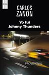 YO FUI JOHNNY THUNDERS | 9788490560082 | ZANON, CARLOS | Llibreria Drac - Librería de Olot | Comprar libros en catalán y castellano online