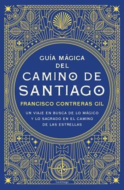 GUÍA MÁGICA DEL CAMINO DE SANTIAGO | 9788418015571 | CONTRERAS, FRANCISCO | Llibreria Drac - Llibreria d'Olot | Comprar llibres en català i castellà online