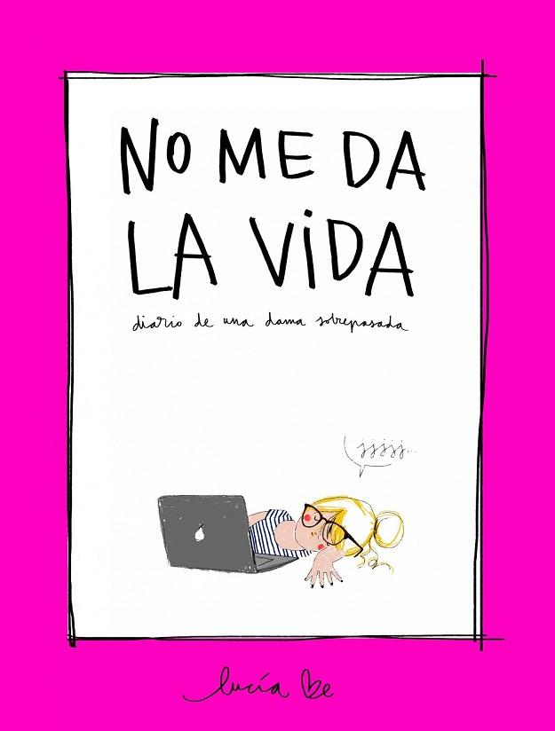 NO ME DA LA VIDA | 9788416890705 | BE, LUCÍA | Llibreria Drac - Llibreria d'Olot | Comprar llibres en català i castellà online