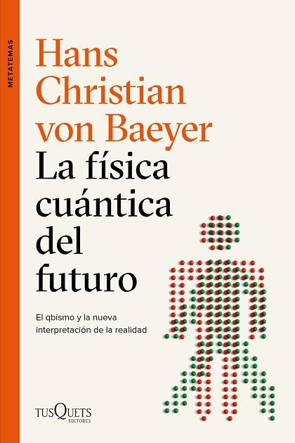FÍSICA CUÁNTICA DEL FUTURO, LA | 9788490667453 | VON BAEYER, HANS CHRISTIAN | Llibreria Drac - Llibreria d'Olot | Comprar llibres en català i castellà online