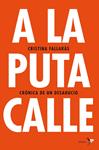 A LA PUTA CALLE | 9788484531746 | FALLARÁS, CRISTINA | Llibreria Drac - Llibreria d'Olot | Comprar llibres en català i castellà online