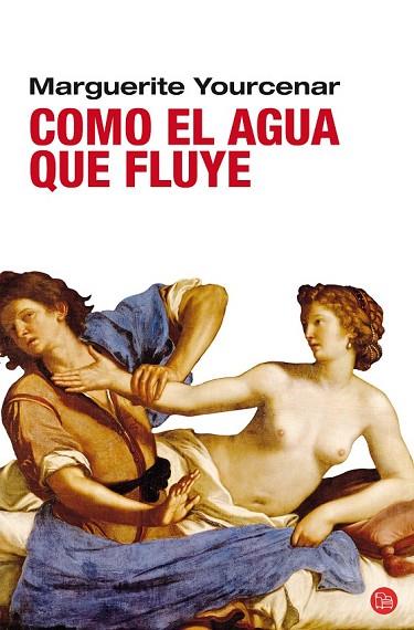 COMO EL AGUA QUE FLUYE | 9788466321822 | YOURCENAR, MARGUERITE | Llibreria Drac - Llibreria d'Olot | Comprar llibres en català i castellà online