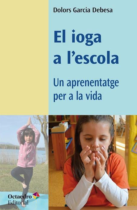 IOGA A L'ESCOLA, EL | 9788418819049 | GARCIA DEBESA, DOLORS | Llibreria Drac - Librería de Olot | Comprar libros en catalán y castellano online