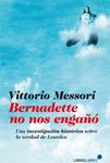 BERNADETTE NO NOS ENGAÑO | 9788415570363 | MESSORI, VITTOTIO | Llibreria Drac - Llibreria d'Olot | Comprar llibres en català i castellà online