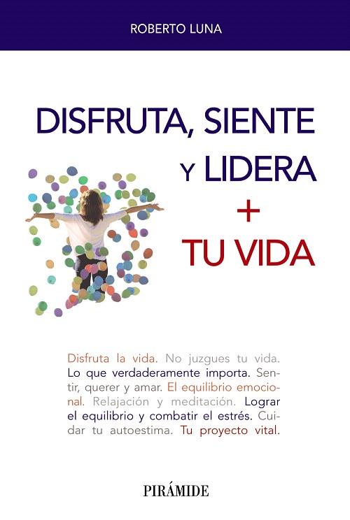 DISFRUTA, SIENTE Y LIDERA + TU VIDA | 9788436842166 | LUNA, ROBERTO | Llibreria Drac - Llibreria d'Olot | Comprar llibres en català i castellà online