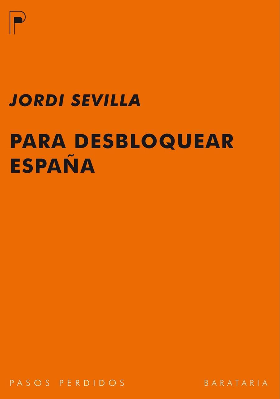 PARA DESBLOQUEAR ESPAÑA | 9788492979141 | SEVILLA, JORDI | Llibreria Drac - Llibreria d'Olot | Comprar llibres en català i castellà online