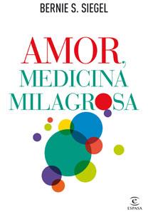 AMOR MEDICINA MILAGROSA | 9788467032529 | SIEGEL, BERNIE S. | Llibreria Drac - Llibreria d'Olot | Comprar llibres en català i castellà online