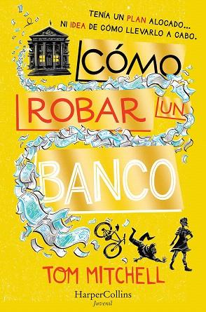 CÓMO ROBAR UN BANCO | 9788417222482 | MITCHELL, TOM | Llibreria Drac - Llibreria d'Olot | Comprar llibres en català i castellà online