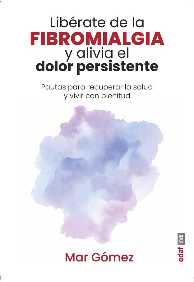 LIBÉRATE DE LA FIBROMIALGIA Y ALIVIA EL DOLOR PERSISTENTE | 9788441442054 | GÓMEZ, MAR | Llibreria Drac - Llibreria d'Olot | Comprar llibres en català i castellà online