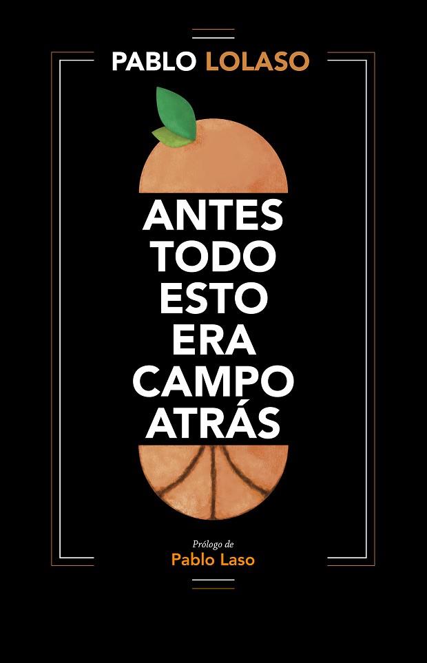ANTES TODO ESTO ERA CAMPO ATRÁS | 9788412138245 | LOLASO, PABLO | Llibreria Drac - Llibreria d'Olot | Comprar llibres en català i castellà online