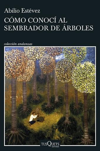 CÓMO CONOCÍ AL SEMBRADOR DE ÁRBOLES | 9788411071918 | ESTÉVEZ, ABILIO | Llibreria Drac - Llibreria d'Olot | Comprar llibres en català i castellà online