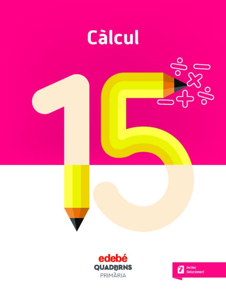 CÀLCUL 15 (CICLE SUPERIOR) | 9788468335742 | AA.DD. | Llibreria Drac - Llibreria d'Olot | Comprar llibres en català i castellà online