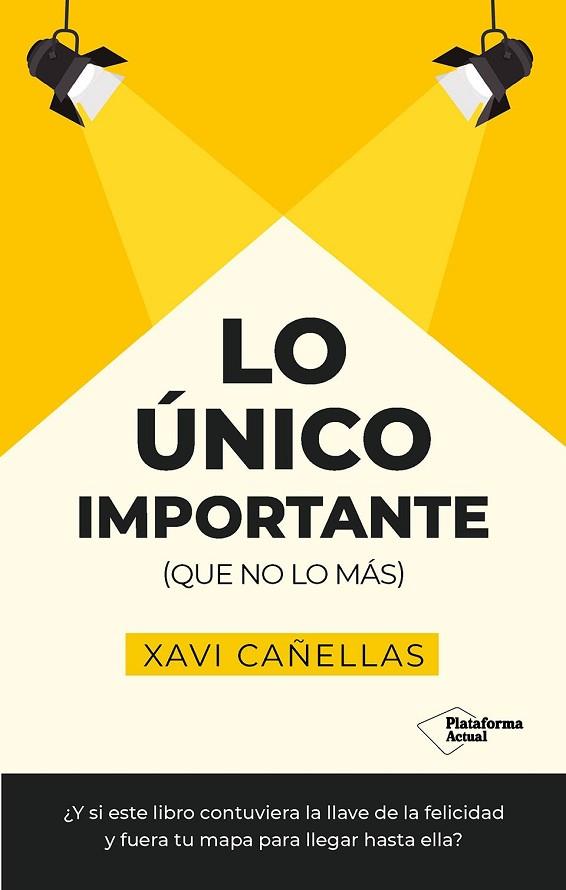 LO ÚNICO IMPORTANTE | 9788410079441 | CAÑELLAS, XAVI | Llibreria Drac - Llibreria d'Olot | Comprar llibres en català i castellà online