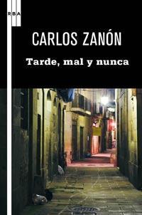 TARDE, MAL Y NUNCA | 9788498678949 | ZANON, CARLOS | Llibreria Drac - Llibreria d'Olot | Comprar llibres en català i castellà online