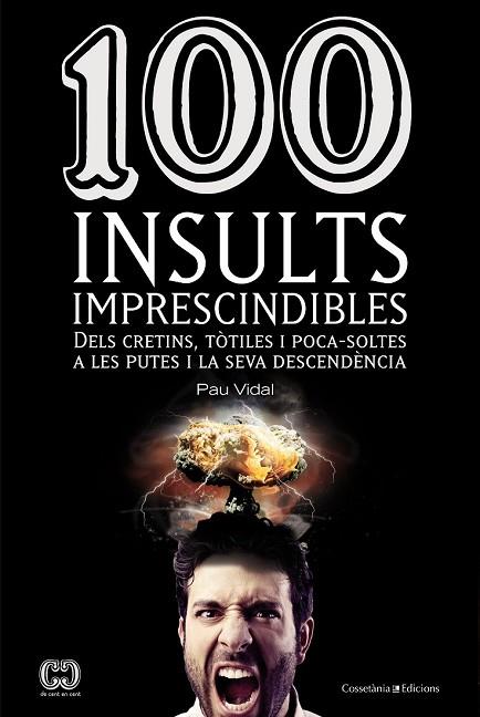 100 INSULTS IMPRESCINDIBLES | 9788490341896 | VIDAL, PAU | Llibreria Drac - Librería de Olot | Comprar libros en catalán y castellano online