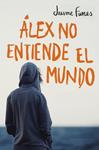 ÁLEX NO ENTIENDE EL MUNDO | 9788490430880 | FUNES, JAUME | Llibreria Drac - Llibreria d'Olot | Comprar llibres en català i castellà online