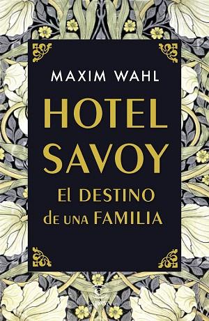 HOTEL SAVOY. EL DESTINO DE UNA FAMILIA | 9788467059717 | WAHL, MAXIM | Llibreria Drac - Llibreria d'Olot | Comprar llibres en català i castellà online