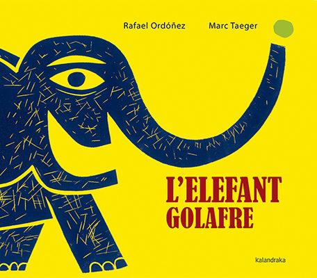 ELEFANT GOLAFRE, L' | 9788416804160 | ORDÓÑEZ, RAFAEL | Llibreria Drac - Llibreria d'Olot | Comprar llibres en català i castellà online