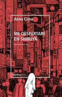 ME DESPERTARÉ EN SHIBUYA | 9788418067853 | CIMA, ANNA | Llibreria Drac - Llibreria d'Olot | Comprar llibres en català i castellà online