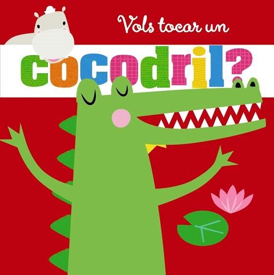 VOLS TOCAR UN COCODRIL? | 9788499063393 | AA.DD. | Llibreria Drac - Llibreria d'Olot | Comprar llibres en català i castellà online